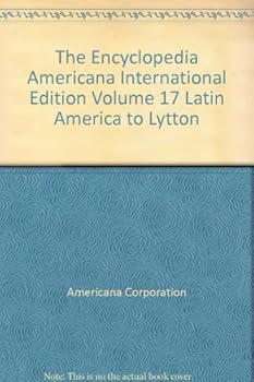 Hardcover The Encyclopedia Americana International Edition Volume 17 Latin America to Lytton Book