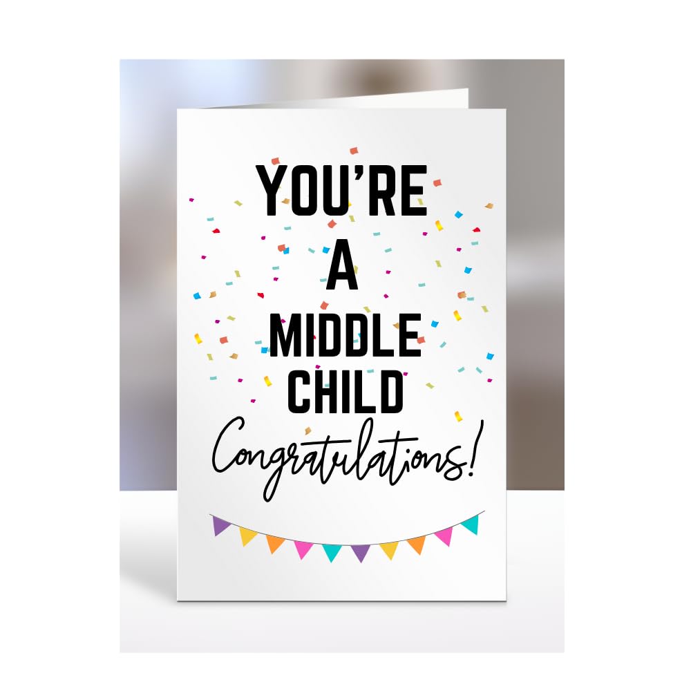 You're a Middle Child card, gifts for men, women, him, her, female, male, presents for Christmas, new, congratulations, baby, you are, A5-173_150 — image 1
