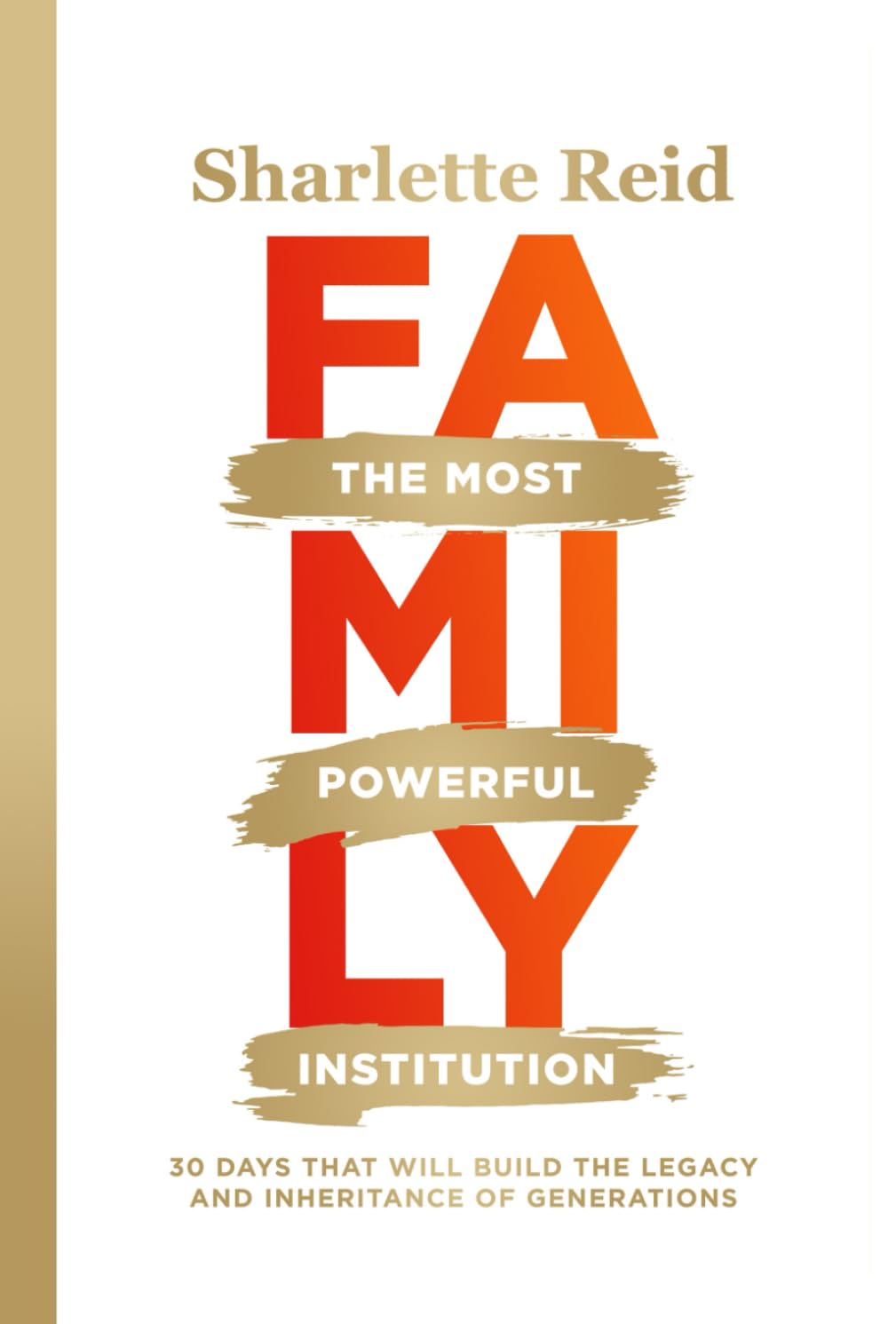 Family - The Most Powerful Institution: 30 Days that will build the legacy and inheritance of generations