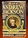 The Life of Andrew Jackson: The Border Captain