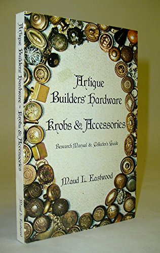 Antique Builders' Hardware: Knobs & Accessories: Research Manual & Collector's Guide image 2