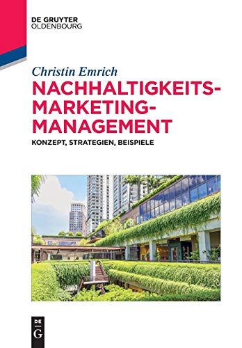 Nachhaltigkeits - Marketing - Management: Konzept, Strategien, Beispiele Nachhaltigkeits - Marketing - Management: Konzept, Strategien, Beispiele