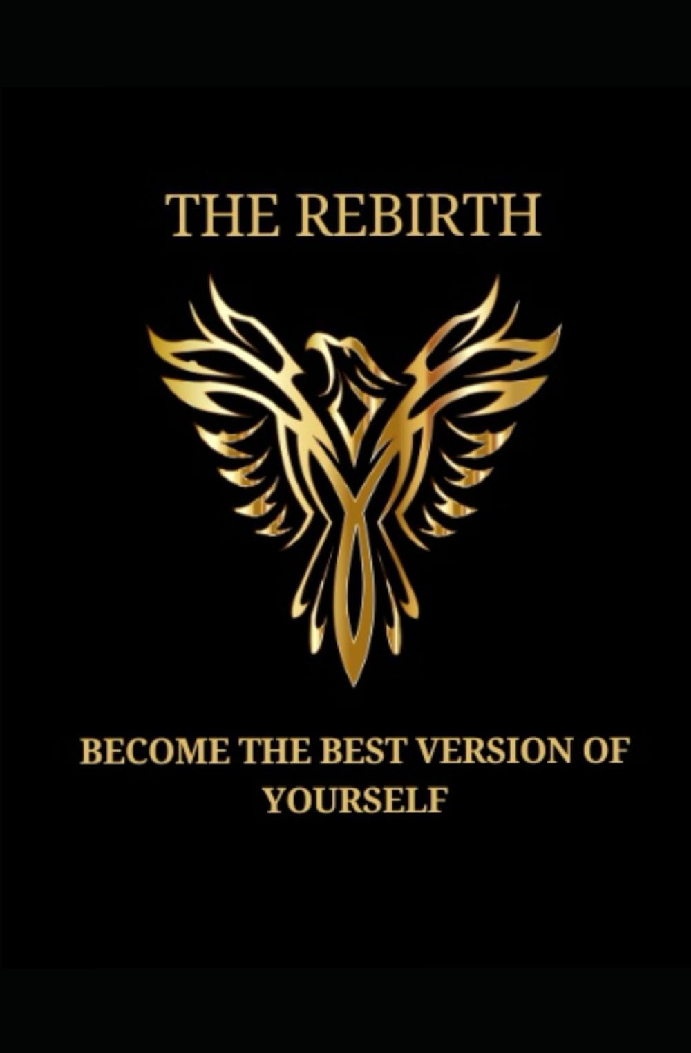 THE REBIRTH: BE THE BEST VERSION OF YOURSELF