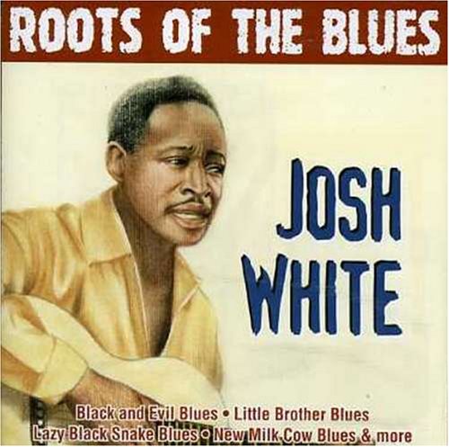 White,Josh - Roots of the Blues-Josh White - Amazon.com Music