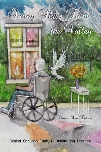 Sunny Skies from the Valley: Behind Growing Faith, a Debilitating Disease