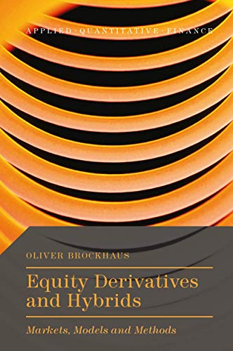 Equity Derivatives and Hybrids: Markets, Models and Methods (Applied Quantitative Finance)