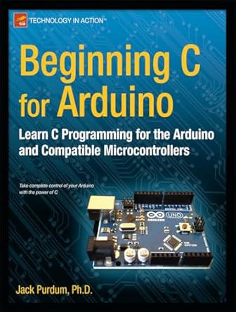 Beginning C for Arduino: Learn C Programming... by Purdum, Jack