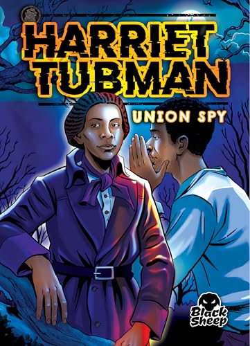 Harriet Tubman: Union Spy