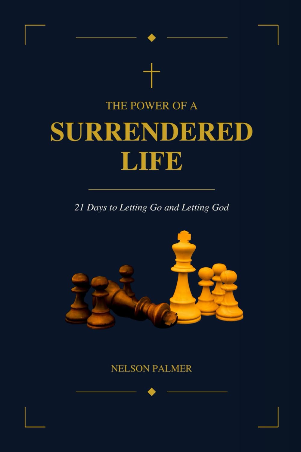 The Power of a Surrendered Life: 21 Days to Letting Go and Letting God