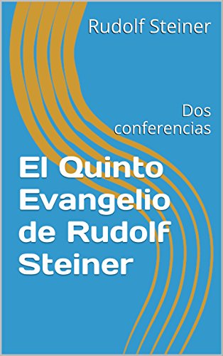El Quinto Evangelio de Rudolf Steiner: Dos conferencias