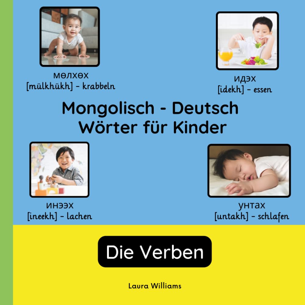 Mongolisch - Deutsch Wörter für Kinder - Die Verben: Mongolisch Lernen für Kinder und Anfänger - Zweisprachiges Bilderbuch auf Mongolisch mit ... Kinderbücher (Deutsch-Mongolisch))