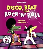Disco, Beat und Rock'n'Roll: 11 Knallerhits zum Mittanzen (Soft-Touch-Soundbücher)
