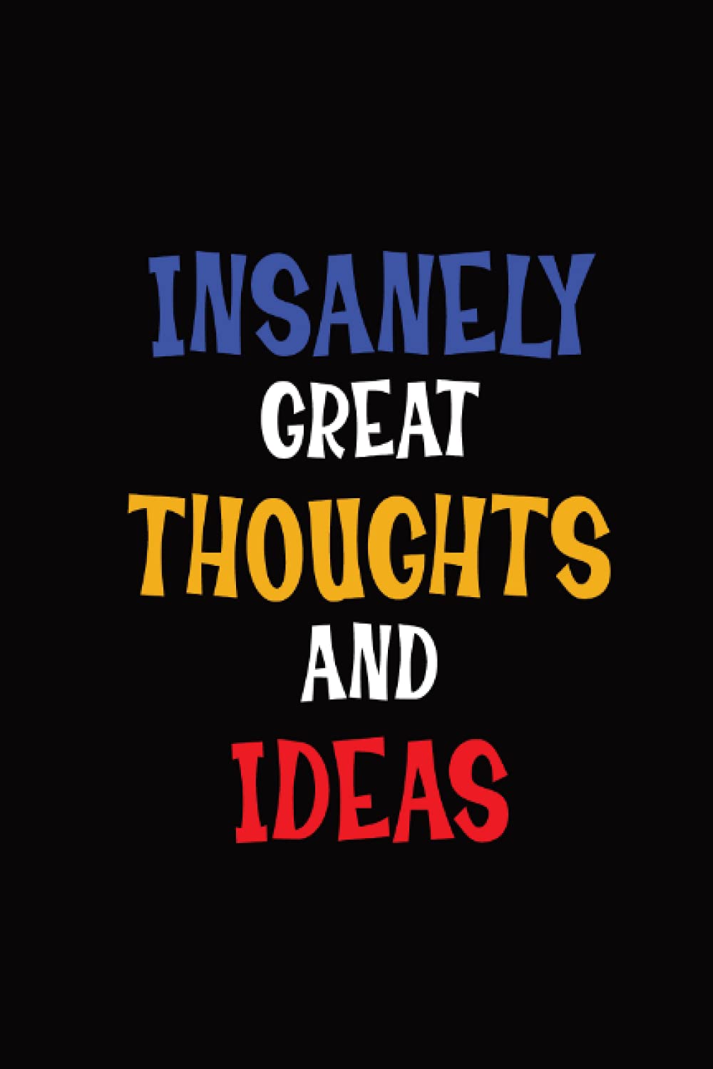 Insanely Great Thoughts and Ideas: Co-worker Gag Gift Funny Office Lined Notebook Journal | 120 Pages | Almost A5