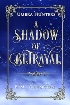 A Shadow of Betrayal (Umbra Hunters) - Book #1 of the Umbra Hunters