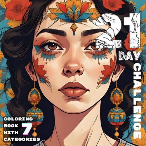 21-Day Challenge: A Coloring Journey Through Emotion, Focus, and Creativity: 7 unique categories to express joy, sorrow, creativ