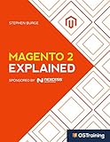 Magento 2 Explained: Your Step-by-Step Guide to Magento 2 (The Explained Series)