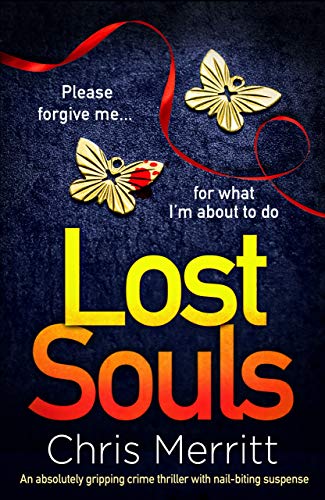 Lost Souls: An absolutely gripping crime thriller with nail-biting suspense by [Chris Merritt]
