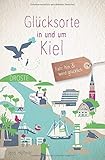 kiel  Glücksorte in und um Kiel: Fahr hin und werd glücklich: Fahr hin und werd glcklich