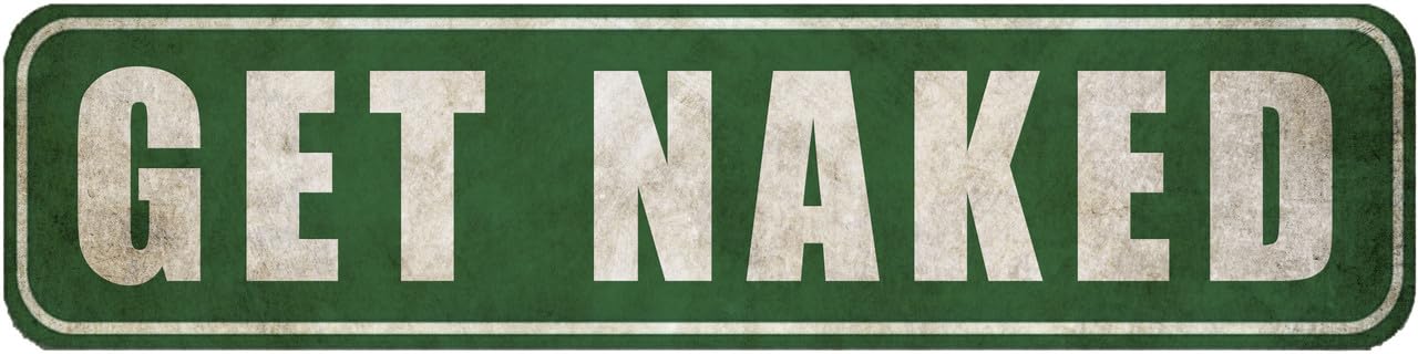 Vintage Metal Signs - GET NAKED - For Office,Garage,Garden And Man Cave,Coffee Station Decor,4x16 Inch