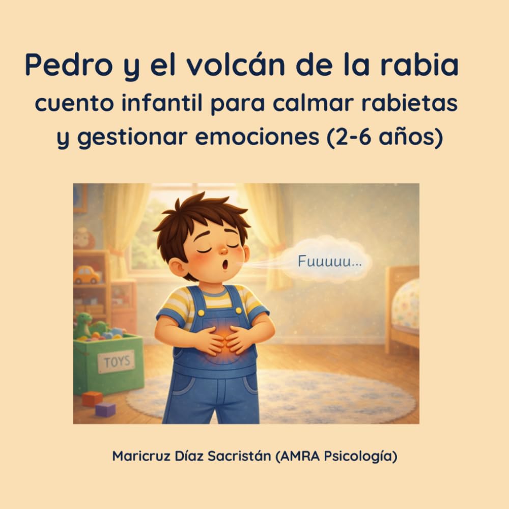 Pedro y el volcán de la rabia: cuento infantil para gestionar el enfado y las emociones en niños de 2 a 6 años (Las herramientas mágicas de Pedro)