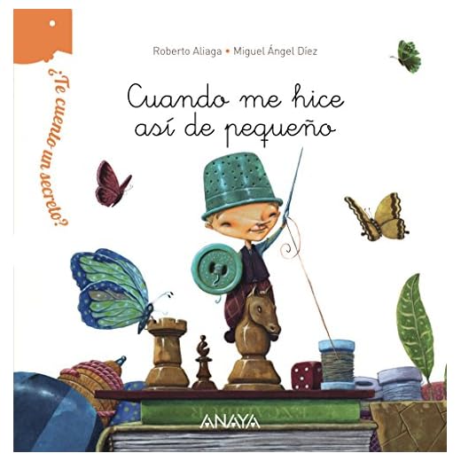 ¿Te cuento un secreto? Cuando me hice así de pequeño (Primeros Lectores (1-5 Años) - ¿Te Cuento Un Secreto?)