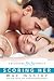 Scoring Her: A Billionaire Bad Boys Novella (Book 3.5) (Bad Boy Billionaires)