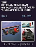 The Official Monogram U.S. Navy and Marine Corps Aircraft Color Guide, Vol 1: 1911-1939