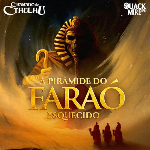 Cthulhu RPG | Caso n. 17: A Pirâmide do Faraó Esquecido - One Shot | RPG Sonorizado Podcast Por capa