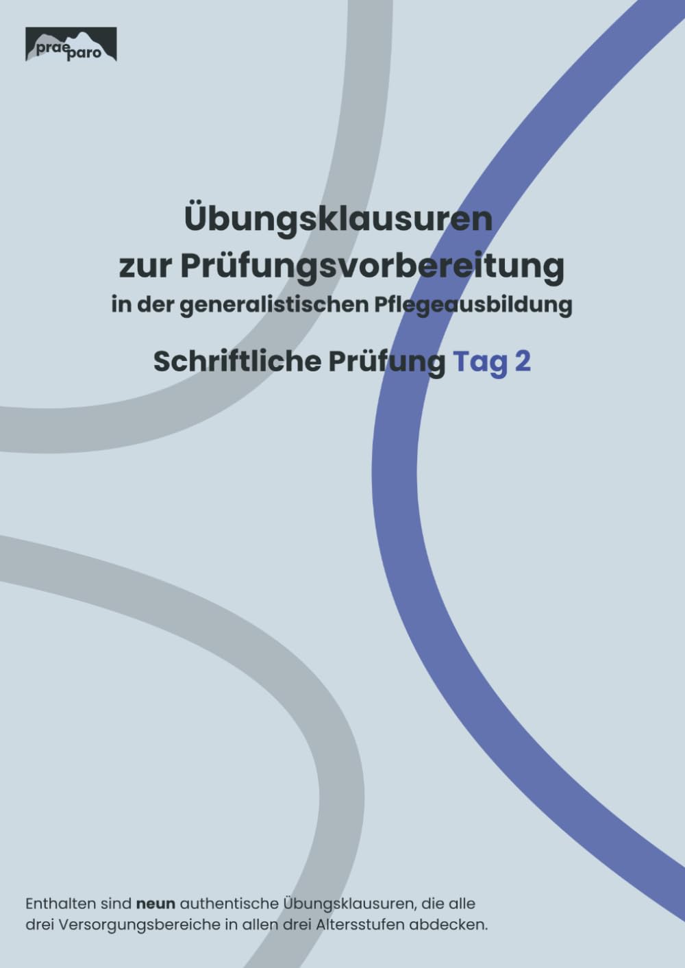 Übungsklausuren zur Prüfungsvorbereitung in der generalistischen Pflegeausbildung: Schriftliche Prüfung Tag 2
