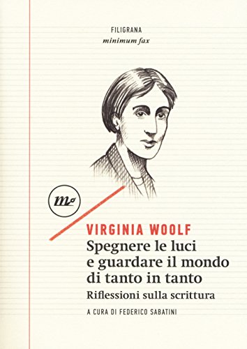 Spegnere le luci e guardare il mondo di tanto in tanto. Riflessioni sulla scrittura Spegnere le luci e guardare il mondo di tanto in tanto. Riflessioni sulla scrittura