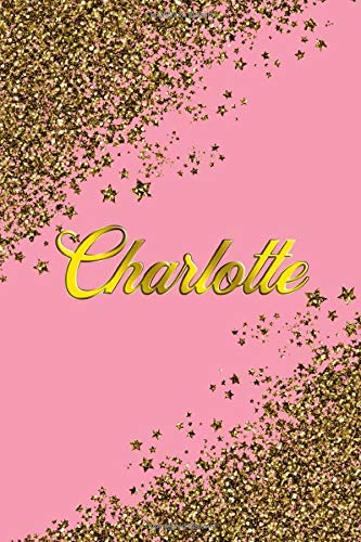 Charlotte: Personal Name Blank Lined Notebook Pink & Gold Stars Confetti Glitter for Writing Journal or Diary Women & girls Gift for Birthday or Valentine's Day 110 Pages Size 6x9 Elegant Matte Finish