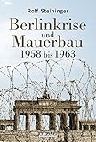  Berlinkrise und Mauerbau. 1958 bis 1963