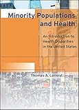 Minority Populations and Health: An Introduction to Health Disparities in the United States (Public Health/Vulnerable Populations)