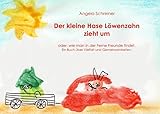 Der kleine Hase Löwenzahn zieht um: oder: wie man Freunde in der Ferne findet - Angela Schreiner 