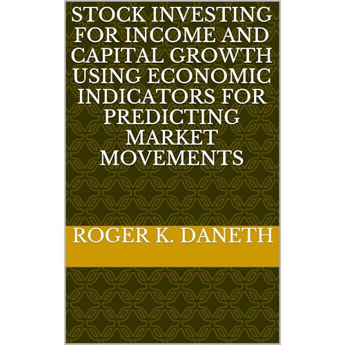 STOCK INVESTING FOR INCOME AND CAPITAL GROWTH USING ECONOMIC INDICATORS FOR PREDICTING MARKET MOVEMENTS by Roger K. Daneth episode artwork