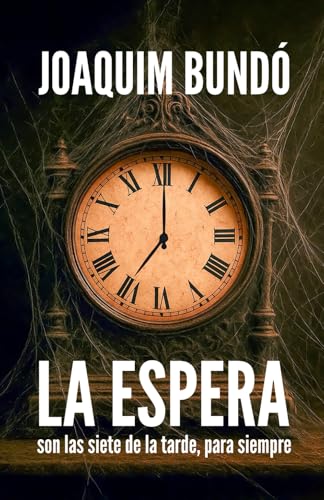 La espera: Son las siete de la tarde, para siempre
