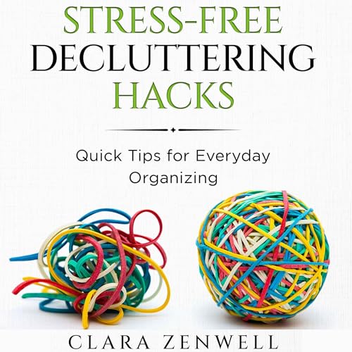 Stress-Free Decluttering Hacks by Clara Zenwell episode artwork