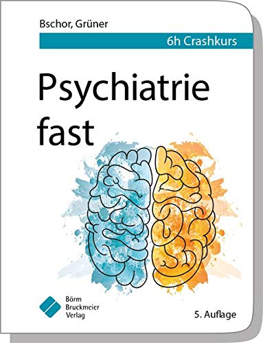 Psychiatrie fast: 6 h Crashkurs (fasts) Psychiatrie fast: 6 h Crashkurs (fasts)