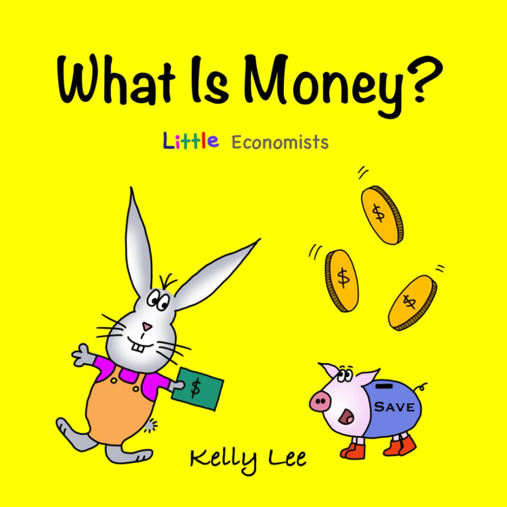 What Is Money?: Personal Finance for Kids (Money Management, Kids Books, Children, Savings, Ages 3-6, Preschool, kindergarten) (Little Economists)