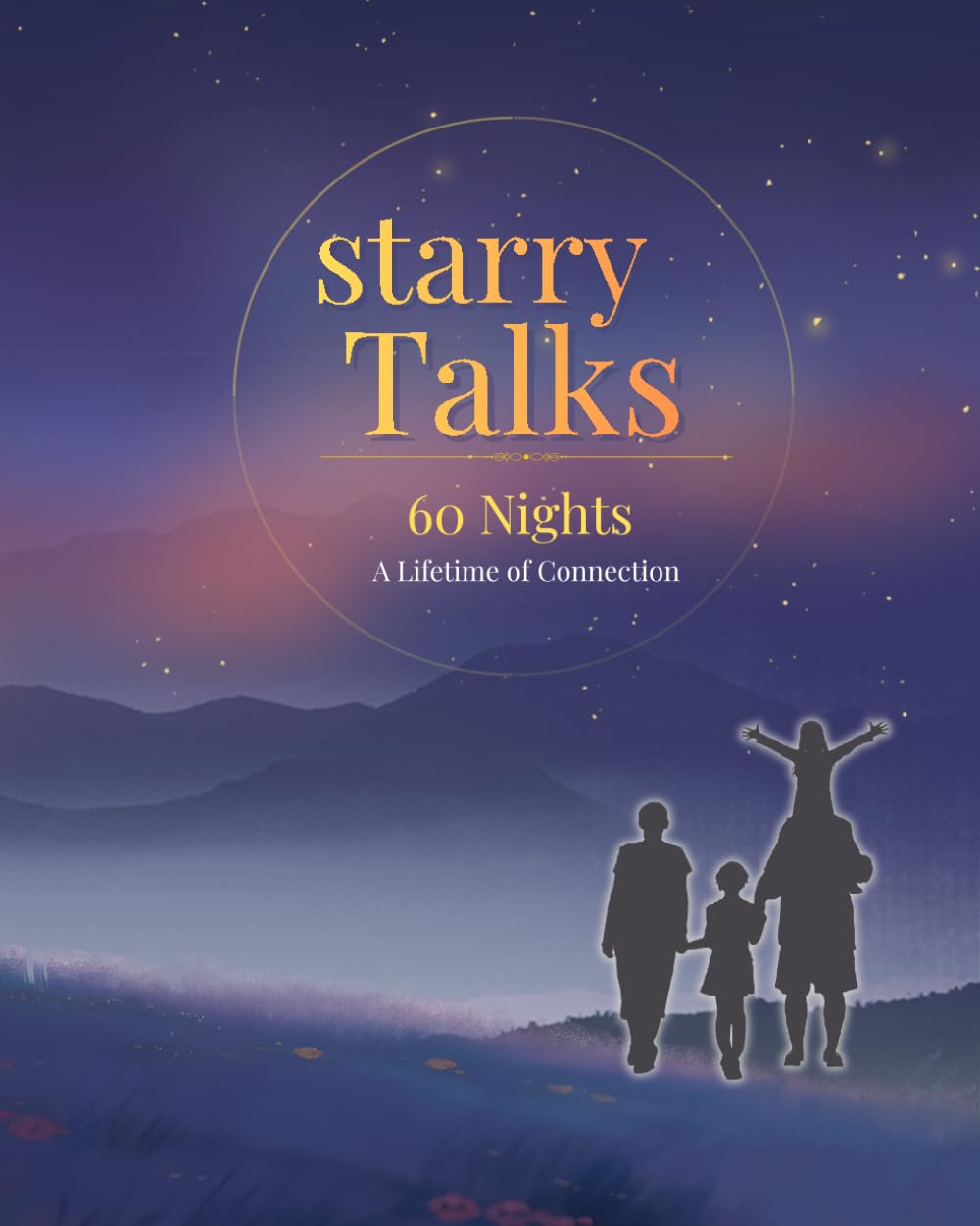 Starry Talk: 60 Heart-to-Heart Talk Prompts: Building Stronger Connections and Creative Thinking Together