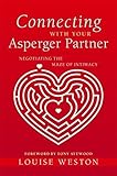 Connecting With Your Asperger Partner: Negotiating the Maze of Intimacy