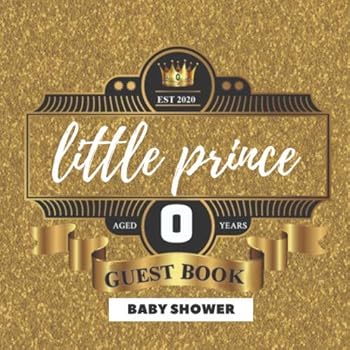 Paperback little prince Guest Book: Baby Shower Guest Book - It's a Boy! Includes Guest sign In, space for baby handprint & footprint with BONUS Gift Log Book
