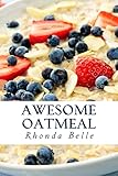  Awesome Oatmeal: 60 #Delish Dishes Made With Oats: 24 (60 Super Recipes)