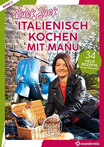 RuckZuck Italienisch Kochen mit Manu | Band 2: 34 neue Rezepte für den Thermomix® RuckZuck Italienisch Kochen mit Manu | Band 2: 34 neue Rezepte für den Thermomix®