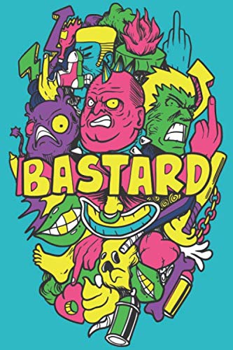 BASTARD – A Swear Word | Journal Writing Notebook| Lined College Ruled Pages: Inappropriate, Hilarious & Funny Notebook