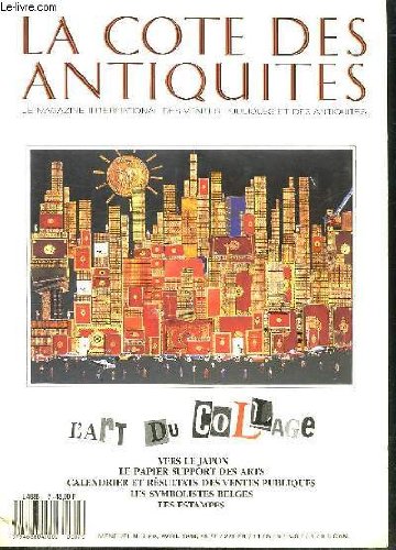 LA COTE DES ANTIQUITES N °7. AVRIL 1988. SOMMAIRE: HISTOIRE DU COLLAGE. LE MARCHE DE LA GRAVURE....