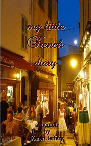 my little French diary: a memoir of my sojourn along the Côte d'Azur