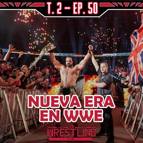 TP WRESTLING T2E50: DREW McINTYRE, NUEVO CAMPE&Oacute;N DE WWE