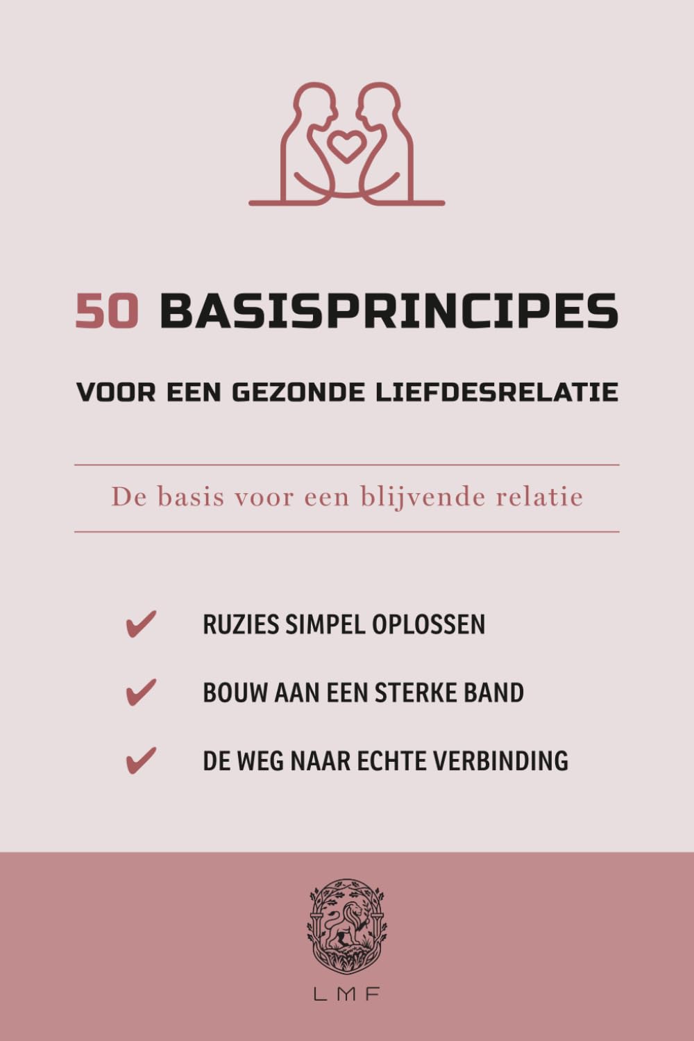 50 Basisprincipes voor een gezonde liefdesrelatie: De basis voor een blijvende relatie (De 50 Essentials-serie)