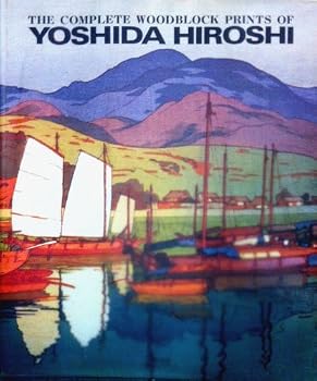 Paperback The Complete Woodblock Prints of Yoshida Hiroshi Book